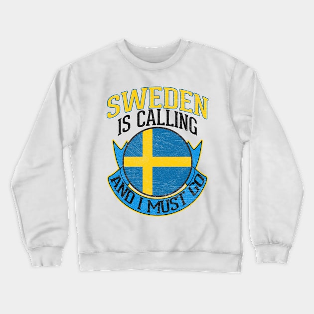 Sweden Is Calling And I Must Go Crewneck Sweatshirt by funkyteesfunny